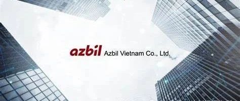 投资超9000万AZBIL在越南建立新工厂